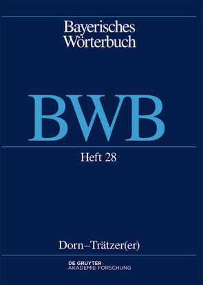 Bayerisches Wörterbuch (BWB) / Dorn – Trätzer(er) von Bayerische Akademie der Wissenschaften