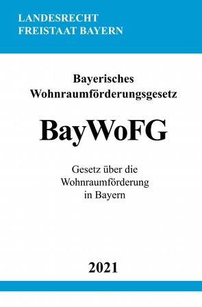 Bayerisches Wohnraumförderungsgesetz (BayWoFG) von Studier,  Ronny