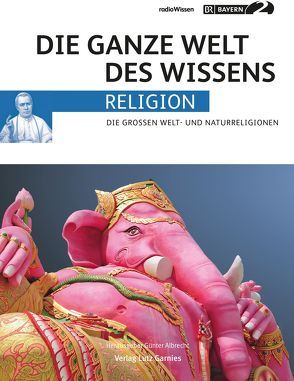 Bayern 2 radioWissen RELIGION von Albrecht,  Günter, Dumanski,  Fritz, Feldmann,  Christian, Lüpke,  Geseko von, Morawetz,  Thomas, Tölke,  Susanne