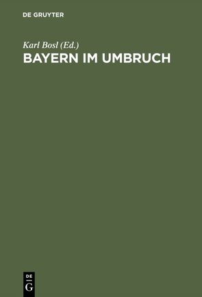 Bayern im Umbruch von Bosl,  Karl