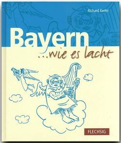 Bayern … wie es lacht von Kerler,  Richard