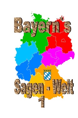 Bayern`s Sagenwelt Band 1 von Moser,  Friedrich