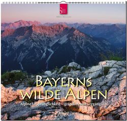 Bayerns wilde Alpen – Alpine Ursprünglichkeit – grandios und vergänglich von Rossmann,  Tobias