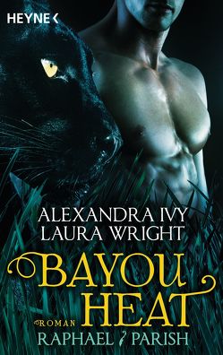 Bayou Heat – Raphael / Parish von Ivy,  Alexandra, Röser,  Cornelia, Wright,  Laura