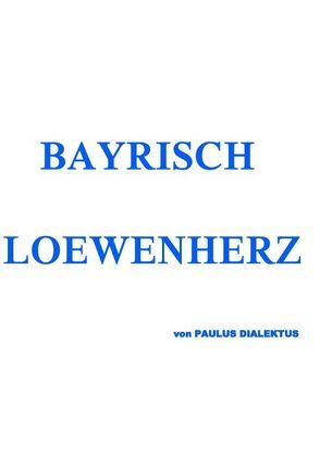 Bayrisch Loewenherz von Dialektus,  Paulus