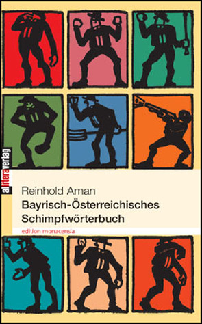 Bayrisch-Österreichisches Schimpfwörterbuch von Aman,  Reinhold