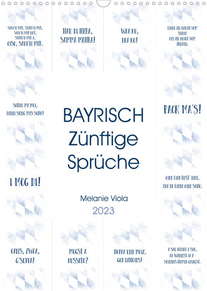 BAYRISCH Zünftige Sprüche (Wandkalender 2023 DIN A3 hoch) von Viola,  Melanie