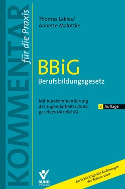 BBiG Berufsbildungsgesetz von Lakies,  Thomas, Malottke,  Annette