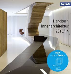 BDIA Handbuch Innenarchitektur 2013/2014 von Bund Deutscher Innenarchitekten