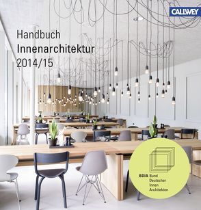 BDIA Handbuch Innenarchitektur 2014/15 von BDIA - Bund deutscher Innenarchitekten,  Sylvia Leydecker