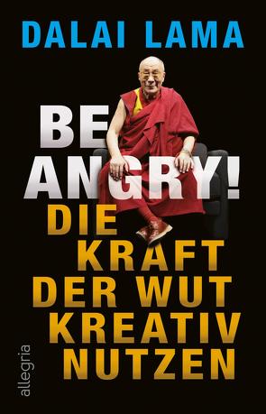 Be Angry! von Lama,  Dalai, Winter,  Jochen