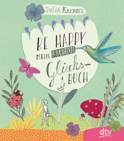 Be Happy – Mein kreatives Glücksbuch von Kaergel,  Julia