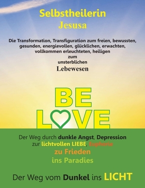 BE LOVE von Jesusa,  Selbstheilerin