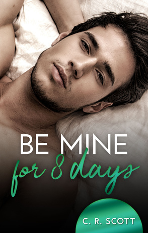 Be mine for 8 days von Scott,  C. R.