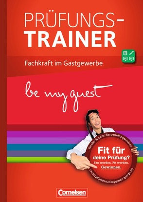 Be my guest – Prüfungstrainer / Fachkraft im Gastgewerbe von Ebsen,  Nele, Förster,  Anke, Gabel,  Friedrich, Martin,  Lars, Sattler,  Hans-Peter, Stadtmann,  Matthias, Voll,  Marco