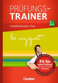 Be my guest – Prüfungstrainer / Hotelfachmann/-frau von Ebsen,  Nele, Förster,  Anke, Gabel,  Friedrich, Martin,  Lars, Sattler,  Hans-Peter, Stadtmann,  Matthias, Voll,  Marco