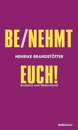 Be/nehmt euch! von Brandstötter,  Henrike