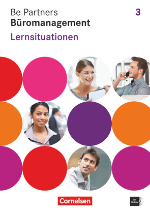 Be Partners – Büromanagement – Allgemeine Ausgabe 2014 – 3. Ausbildungsjahr: Lernfelder 9-13 von Böing,  Sabrina, Dirksen,  Christian, Franke,  Kai, Klein,  Michael, Linzenich,  Dagmar, Pita-Leichsenring,  Sandra, Scharffe,  Manfred, Seiler,  Anja, Wagner,  Sabine