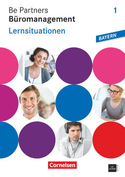 Be Partners – Büromanagement – Ausgabe Bayern 2014 – 1. Ausbildungsjahr: Lernfelder 1-6 von Bodamer,  Jens, Franke,  Kai, Hall,  Stephanie, Heinze,  Oliver, Linzenich,  Dagmar, Ohlenforst,  Oliver, Oswald,  Christian, Rottmeier,  Michael, Scharffe,  Manfred, Schmorl,  Benjamin, Seiler,  Anja, Vogel-Kammerer,  Gudrun, Wagner,  Sabine