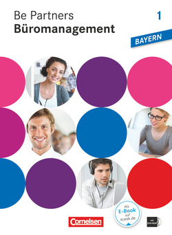 Be Partners – Büromanagement – Ausgabe Bayern 2014 – 1. Ausbildungsjahr: Lernfelder 1-6 von Böing,  Sabrina, Dirksen,  Christian, Franke,  Kai, Heinze,  Oliver, Linzenich,  Dagmar, Löbs,  Beate, Mueller,  Stephan, Müller,  Melanie, Ohlenforst,  Oliver, Rottmeier,  Michael, Scharffe,  Manfred, Schmorl,  Benjamin, Seiler,  Anja, Vogel-Kammerer,  Gudrun, Wagner,  Sabine