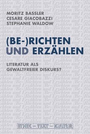 (Be-)Richten und Erzählen von Baßler,  Moritz, Gheri,  Paola, Giacobazzi,  Cesare, Herrmann,  Britta, Hornung,  Antonie, Jacob,  Joachim, Kleinschmidt,  Christoph, Kretschmer,  Ernst, Lieb,  Claudia, Lubkoll,  Christine, Magnani,  Francesca, Mayer,  Mathias, Neumeyer,  Harald, Öhlschläger,  Claudia, Waldow,  Stephanie, Wohlleben,  Doren, Zemanek,  Evi