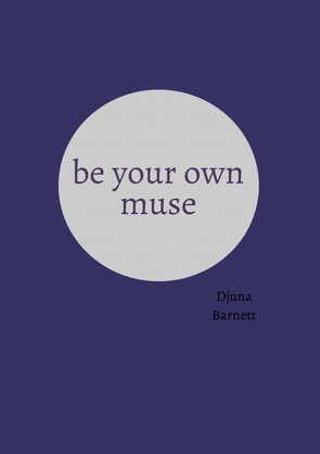 Be your own muse von Barnett,  Djuna