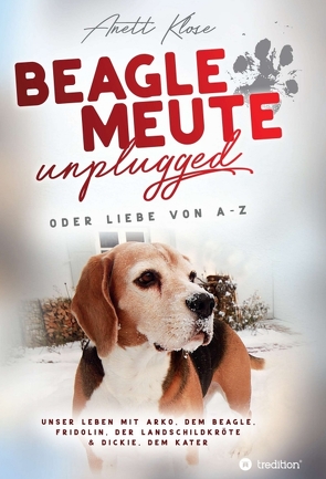 Beaglemeute unplugged – oder Liebe von A-Z von Klose,  Anett