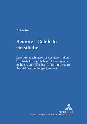 Beamte – Gelehrte – Geistliche von Seit,  Stefan