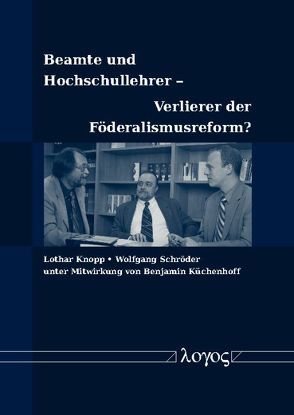 Beamte und Hochschullehrer — Verlierer der Föderalismusreform? von Knopp,  Lothar, Schroeder,  Wolfgang