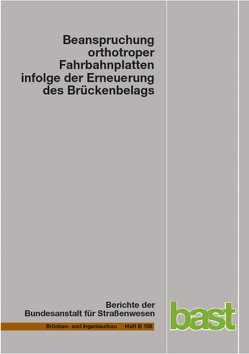 Beanspruchung orthotroper Fahrbahnplatten infolge der Erneuerung des Brückenbelags von Eilers,  Manfred, Friedrich,  Heinz, Quaas,  Bert, Robrecht,  Frederik, Schamne,  Dmitri, Staeck,  Michael