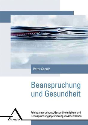 Beanspruchung und Gesundheit. von Schulz,  Peter