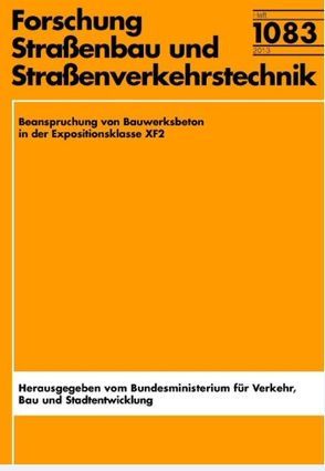 Beanspruchung von Bauwerksbeton in der Expositionsklasse XF2 von Brameshuber,  W., Dauberschmidt,  Chr., Rahimi,  A., Raupach,  Manfred, Reichling,  K., Schröder,  P., Spörel,  F., Warkus,  J.