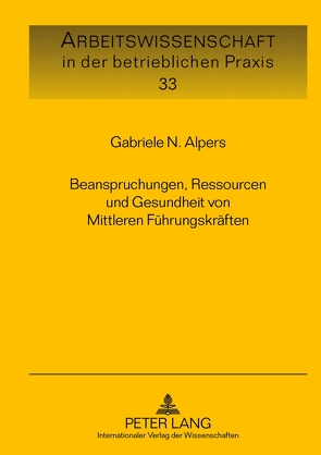 Beanspruchungen, Ressourcen und Gesundheit von Mittleren Führungskräften von Alpers,  Gabriele N.