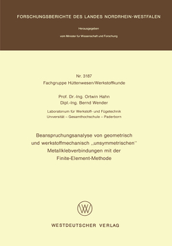 Beanspruchungsanalyse von geometrisch und werkstoffmechanisch „unsymmetrischen“ Metallklebverbindungen mit der Finite-Element-Methode von Hahn,  Ortwin