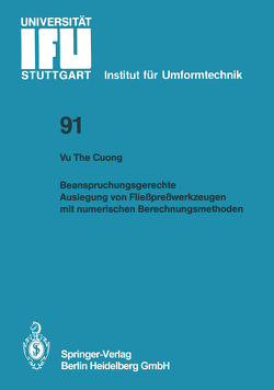 Beanspruchungsgerechte Auslegung von Fließpreßwerkzeugen mit numerischen Berechnungsmethoden von Cuong,  Vu The