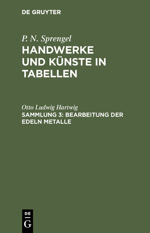 P. N. Sprengel: Handwerke und Künste in Tabellen / Bearbeitung der edeln Metalle von Hartwig,  Otto Ludwig