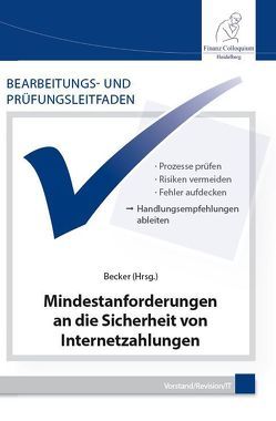 Bearbeitungs- und Prüfungsleitfaden: Mindestanforderungen an die Sicherheit von Internetzahlungen von Becker,  Axel