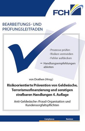 Bearbeitungs- und Prüfungsleitfaden: Risikoorientierte Prävention von Geldwäsche, Terrorismusfinanzierung und sonstigen strafbaren Handlungen, 4. Auflage von von Drathen,  Carsten