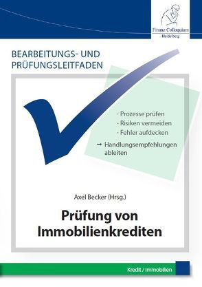 Bearbeitungs- und Prüfungsleitfaden: Prüfung von Immobilienkrediten von Becker,  Axel