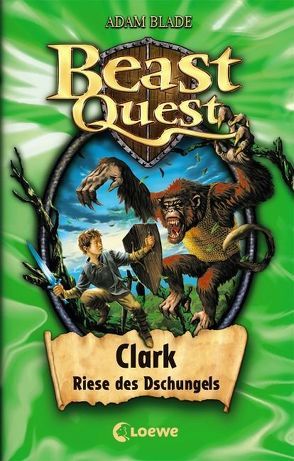 Beast Quest (Band 8) – Clark, Riese des Dschungels von Blade,  Adam, Wiese,  Petra