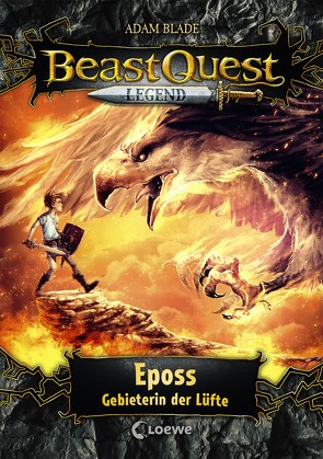 Beast Quest Legend (Band 6) – Eposs, Gebieterin der Lüfte von Blade,  Adam, Vogt,  Helge, Wiese,  Petra