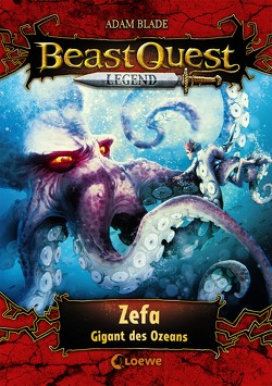 Beast Quest Legend (Band 7) – Zefa, Gigant des Ozeans von Blade,  Adam, Goldschalt,  Tobias, Wiese,  Petra