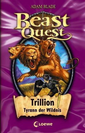 Beast Quest (Band 12) – Trillion, Tyrann der Wildnis von Blade,  Adam, Karl,  Elke