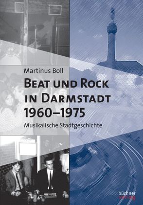 Beat und Rock in Darmstadt 1960-1975 von Boll,  Martinus