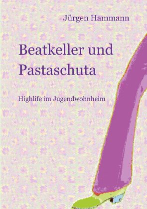 Beatkeller und Pastaschuta von Hammann,  Jürgen