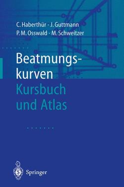 Beatmungskurven von Falke,  K.J., Guttmann,  J., Haberthür,  C., Osswald,  P.M., Schweitzer,  M.