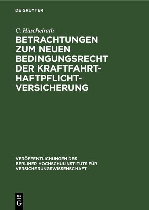 Betrachtungen zum neuen Bedingungsrecht der Kraftfahrt-Haftpflichtversicherung von Hüschelrath,  C.