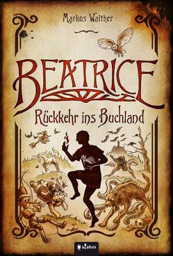 Beatrice – Rückkehr ins Buchland von Walther,  Markus