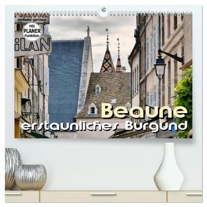 Beaune – erstaunliches Burgund (hochwertiger Premium Wandkalender 2024 DIN A2 quer), Kunstdruck in Hochglanz von Bartruff,  Thomas