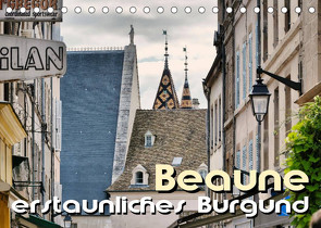 Beaune – erstaunliches Burgund (Tischkalender 2023 DIN A5 quer) von Bartruff,  Thomas